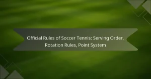 Official Rules of Soccer Tennis: Serving Order, Rotation Rules, Point System