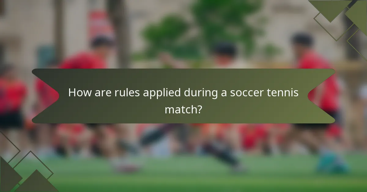 How are rules applied during a soccer tennis match?