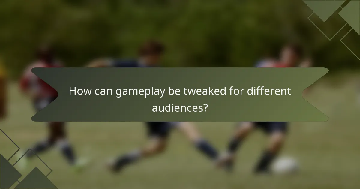 How can gameplay be tweaked for different audiences?