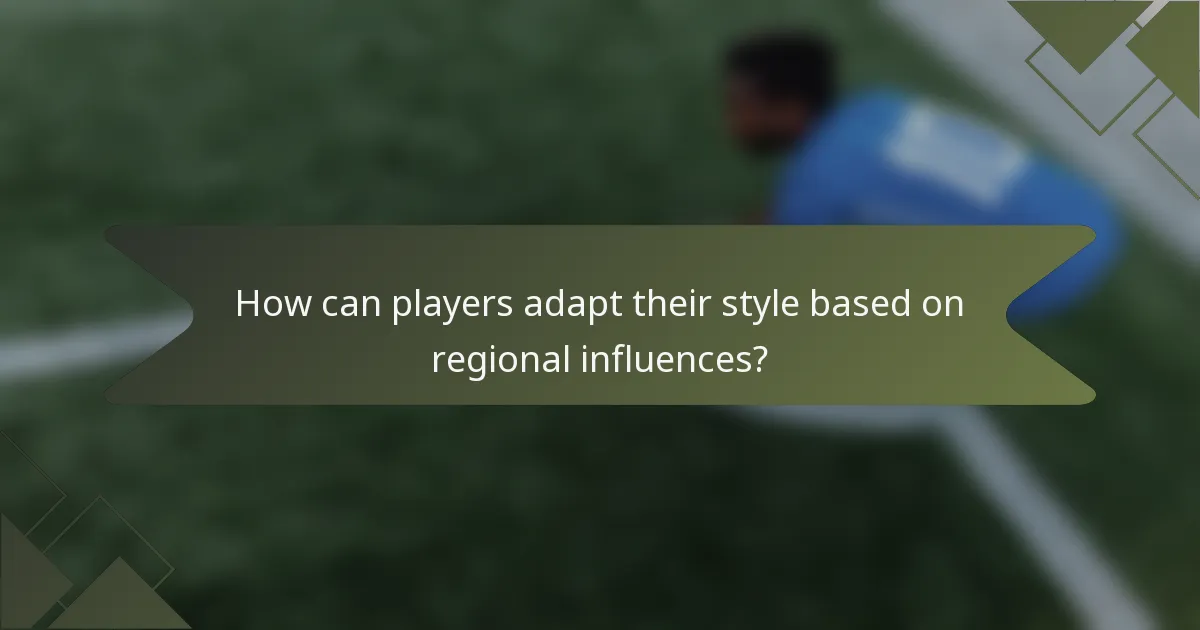 How can players adapt their style based on regional influences?