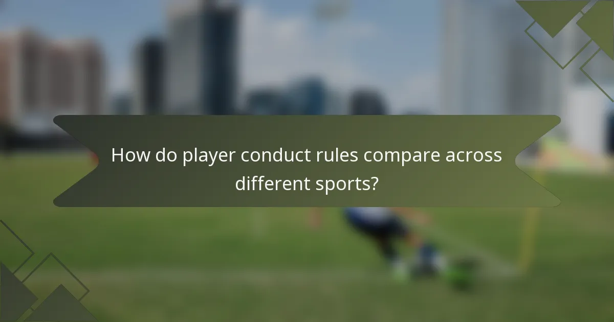 How do player conduct rules compare across different sports?