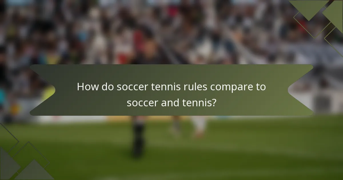 How do soccer tennis rules compare to soccer and tennis?