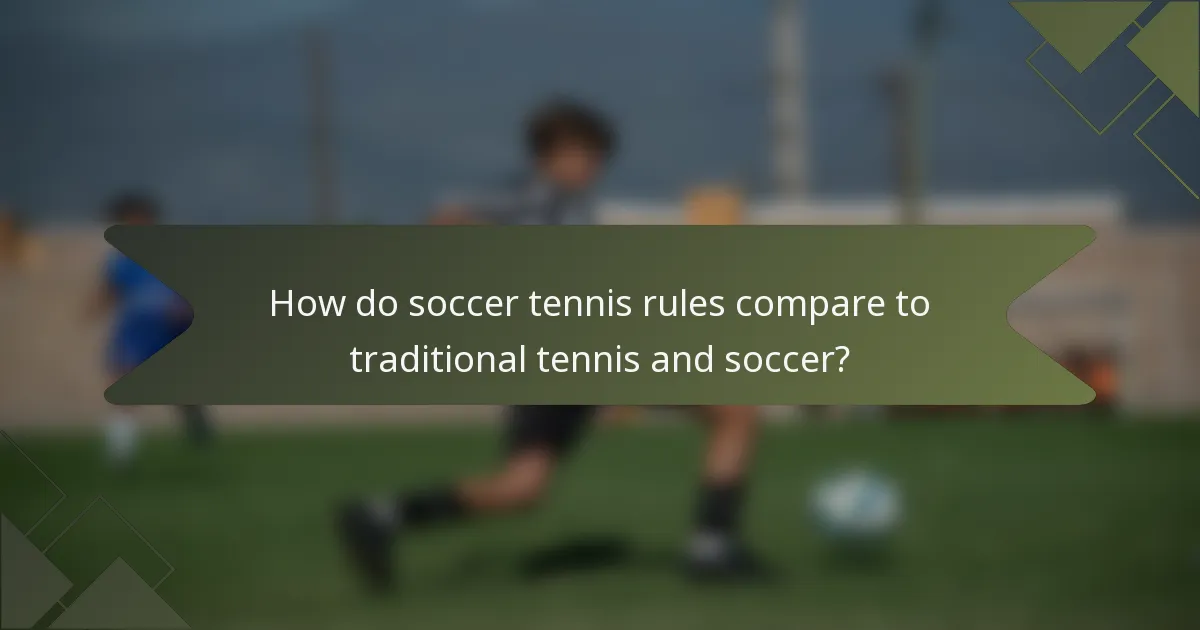 How do soccer tennis rules compare to traditional tennis and soccer?