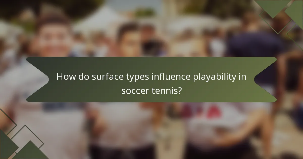 How do surface types influence playability in soccer tennis?