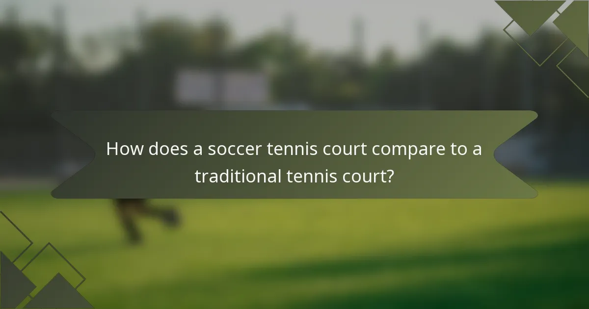 How does a soccer tennis court compare to a traditional tennis court?