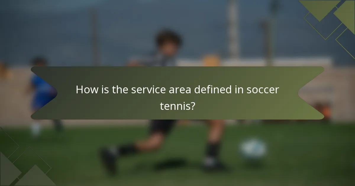 How is the service area defined in soccer tennis?