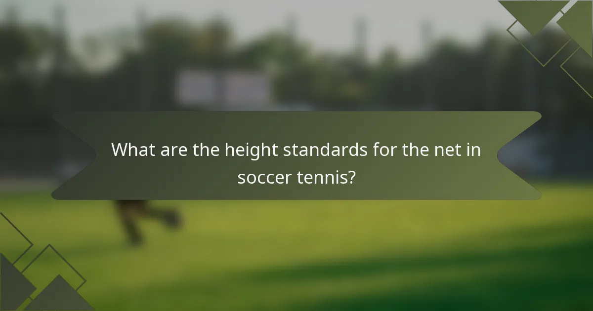 What are the height standards for the net in soccer tennis?