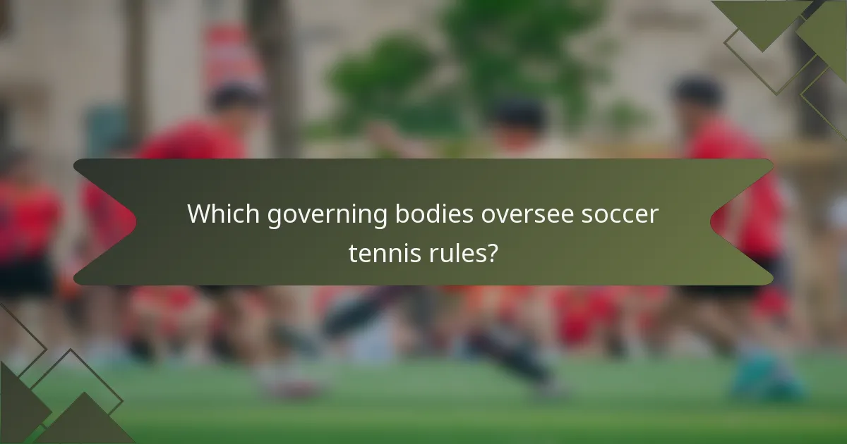 Which governing bodies oversee soccer tennis rules?